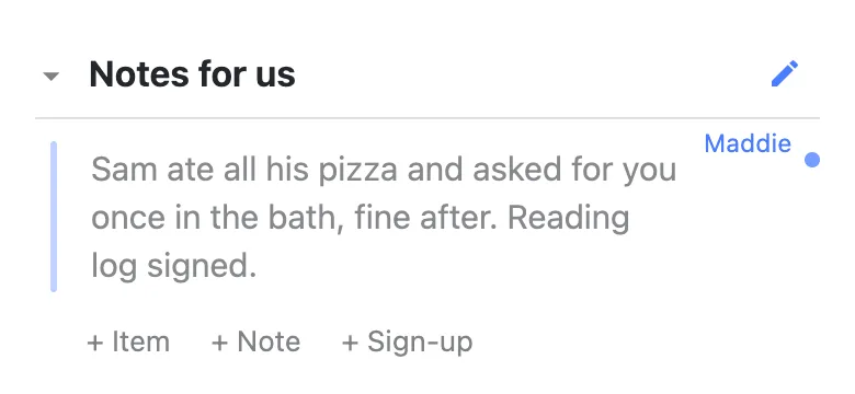 The Notes for us section on the parent’s phone. The note reads “Sam ate all his pizza and asked for you once in the bath, fine after. Reading log signed.” and the name Maddie, with a blue dot, sits beside it because the sitter is typing in it right now.