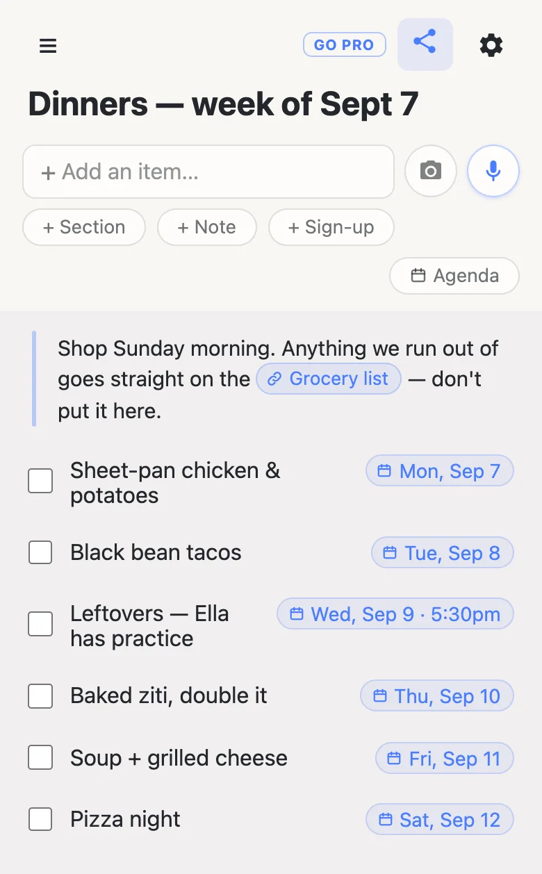 A phone showing a list titled &ldquo;Dinners &mdash; week of Sept 7&rdquo;. A note at the top reads &ldquo;Shop Sunday morning. Anything we run out of goes straight on the Grocery list&rdquo;, with Grocery list rendered as a tappable chip. Below it, one row per night &mdash; Sheet-pan chicken & potatoes, Black bean tacos, Pizza night &mdash; each with a date chip pinned to the right.