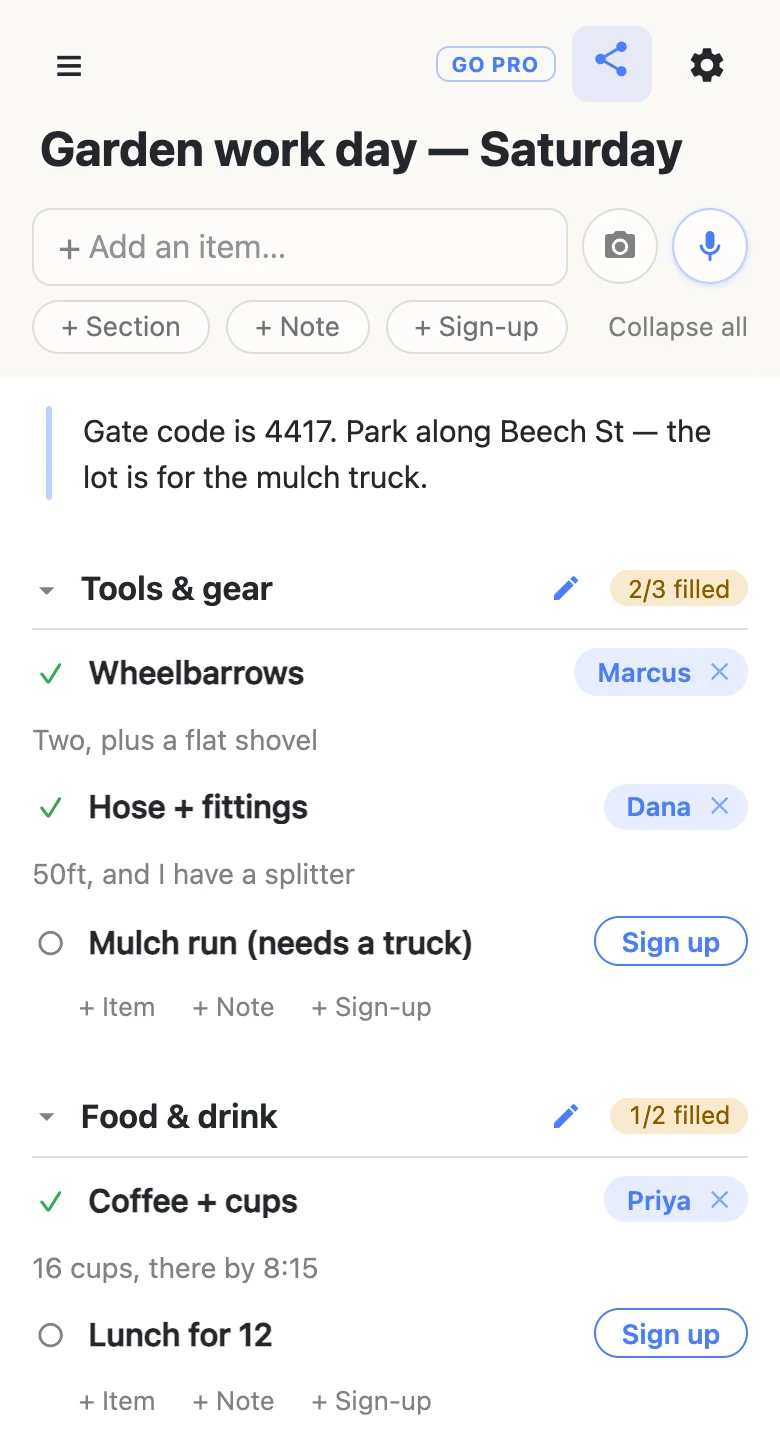 A shared sign-up sheet titled “Garden work day — Saturday”, with a note at the top giving the gate code, and two sections. Under Tools & gear, Marcus has claimed Wheelbarrows with the comment “Two, plus a flat shovel”, Dana has claimed Hose + fittings with “50ft, and I have a splitter”, and Mulch run is still open. Under Food & drink, Priya has claimed Coffee + cups with “16 cups, there by 8:15”.